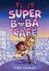 Go to record Super boba café. 1