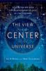 Go to record The view from the center of the universe : discovering our...