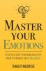 Go to record Master your emotions : a practical guide to overcome negat...