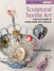 Go to record Sculptural textile art : a practical guide to mixed media ...