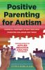 Go to record Positive parenting for autism : powerful strategies to hel...