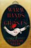 Go to record The warm hands of ghosts : a novel