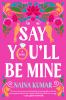 Go to record Say you'll be mine : a novel