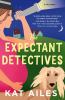 Go to record The expectant detectives : a mystery