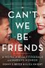 Go to record Can't we be friends : a novel of Ella Fitzgerald and Maril...