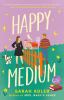 Go to record Happy medium : a novel