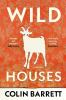 Go to record Wild houses : a novel
