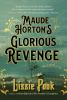 Go to record Maude Horton's glorious revenge : a novel