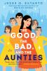 Go to record The good, the bad, and the aunties : a novel