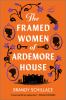 Go to record The framed women of Ardemore House : a novel