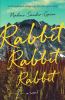 Go to record Rabbit rabbit rabbit : a novel