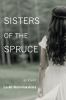 Go to record Sisters of the spruce : a novel