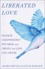 Go to record Liberated love : release codependent patterns and create t...