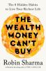 Go to record The wealth money can't buy : the eight hidden habits to li...