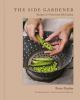 Go to record The side gardener : recipes & notes from my garden