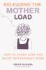 Go to record Releasing the mother load : how to carry less and enjoy mo...