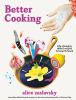 Go to record Better cooking : life-changing recipes that tempt & teach
