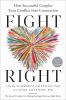 Go to record Fight right : how successful couples turn conflict into co...