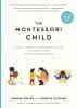 Go to record The Montessori child : a parent's guide to raising capable...