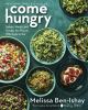 Go to record Come hungry : salads, meals, and sweets for people who liv...