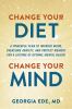 Go to record Change your diet, change your mind : a powerful plan to im...