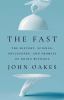 Go to record The fast : the history, science, philosophy, and promise o...
