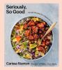 Go to record Seriously, so good : simple recipes for a balanced life