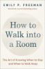 Go to record How to walk into a room : the art of knowing when to stay ...