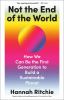 Go to record Not the End of the World : How We Can Be the First Generat...