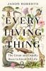 Go to record Every living thing : the great and deadly race to know all...