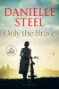 Go to record Only the brave a novel