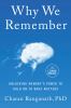 Go to record Why we remember unlocking memory's power to hold on to wha...