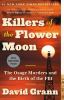 Go to record Killers of the Flower Moon : the Osage Murders and the Bir...
