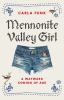 Go to record Mennonite valley girl : a wayward coming of age