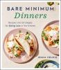Go to record Bare minimum dinners : recipes and strategies for doing le...