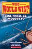 Go to record Blue whale vs. mosquito