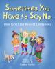 Go to record Sometimes you have to say no : how to set and respect limi...