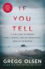Go to record If you tell : a true story of murder, family secrets, and ...