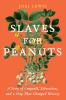 Go to record Slaves for peanuts : a story of conquest, liberation, and ...