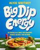 Go to record Big dip energy : 88 parties in a bowl for snacking, dinner...