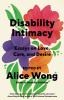 Go to record Disability intimacy : essays on love, care, and desire