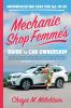 Go to record Mechanic shop femme's guide to car ownership : uncomplicat...