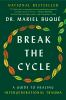 Go to record Break the cycle : a guide to healing intergenerational tra...