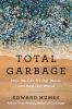 Go to record Total garbage : how we can fix our waste and heal our world