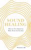 Go to record Sound healing : how to use sound to beat stress & anxiety