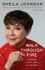 Go to record Walk through fire : a memoir of love, loss, and triumph