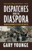 Go to record Dispatches from the diaspora : from Nelson Mandela to blac...