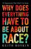 Go to record Why does everything have to be about race? : 25 arguments ...