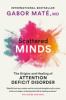 Go to record Scattered minds : the origins and healing of attention def...