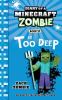 Go to record Diary of a Minecraft zombie:  In to deep